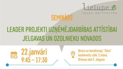 Aicinām uz praktisku semināru par LEADER projektu iesniegšanu uzņēmējdarbības projektiem Jelgavas un Ozolnieku novados