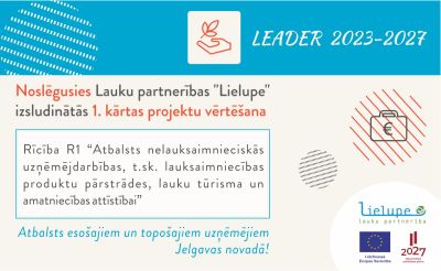 Noslēgusies Lauku partnerības “Lielupe” sabiedrības virzītas vietējās attīstības stratēģijas ieviešanas 1. kārtas projektu iesniegumu izvērtēšana