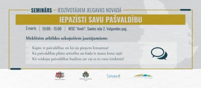 Seminārs "Iepazīsti savu pašvaldību" 2. martā Jelgavas novadā